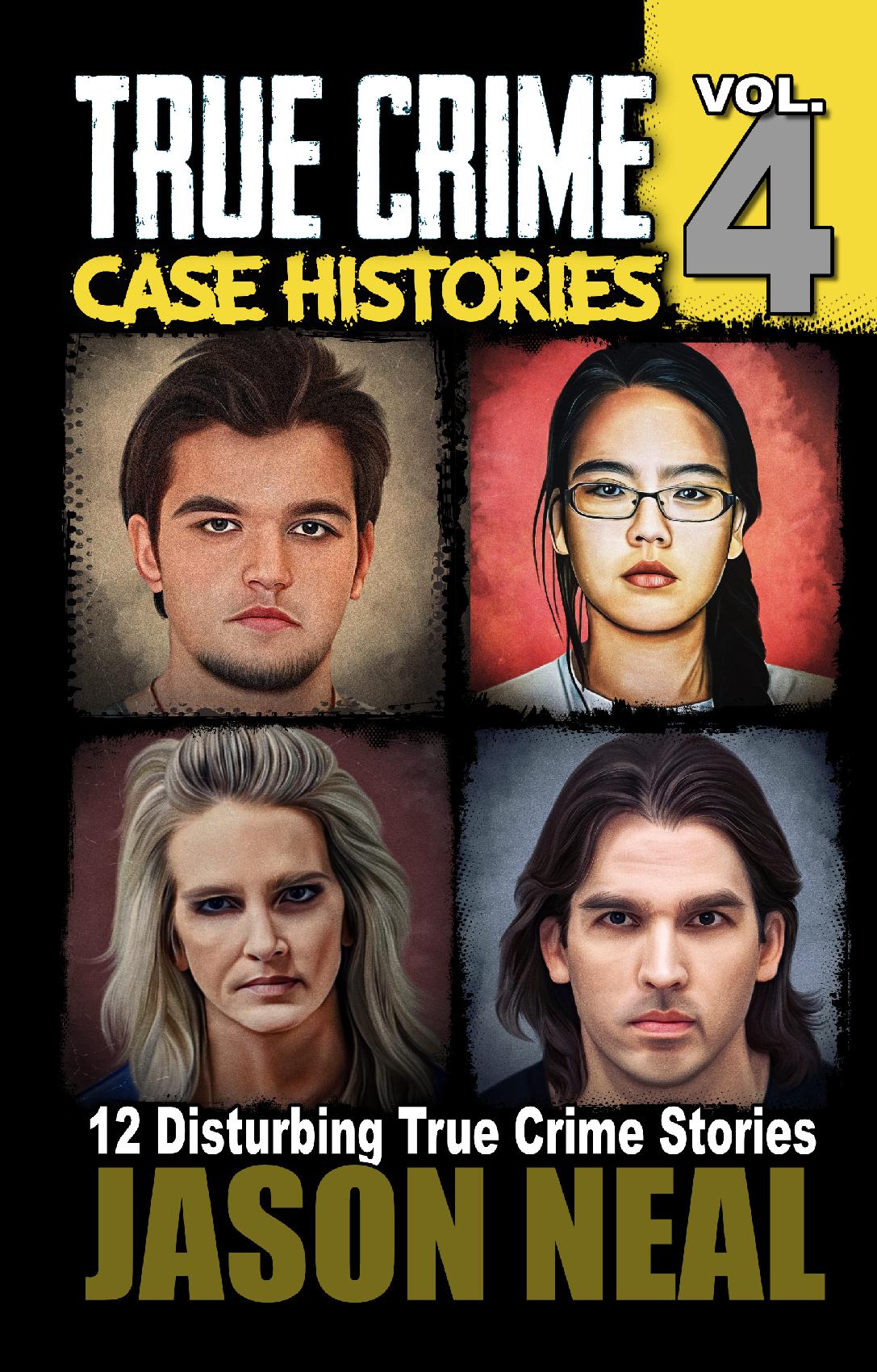 True Crime Case Histories - Volume 4 (HARDCOVER)