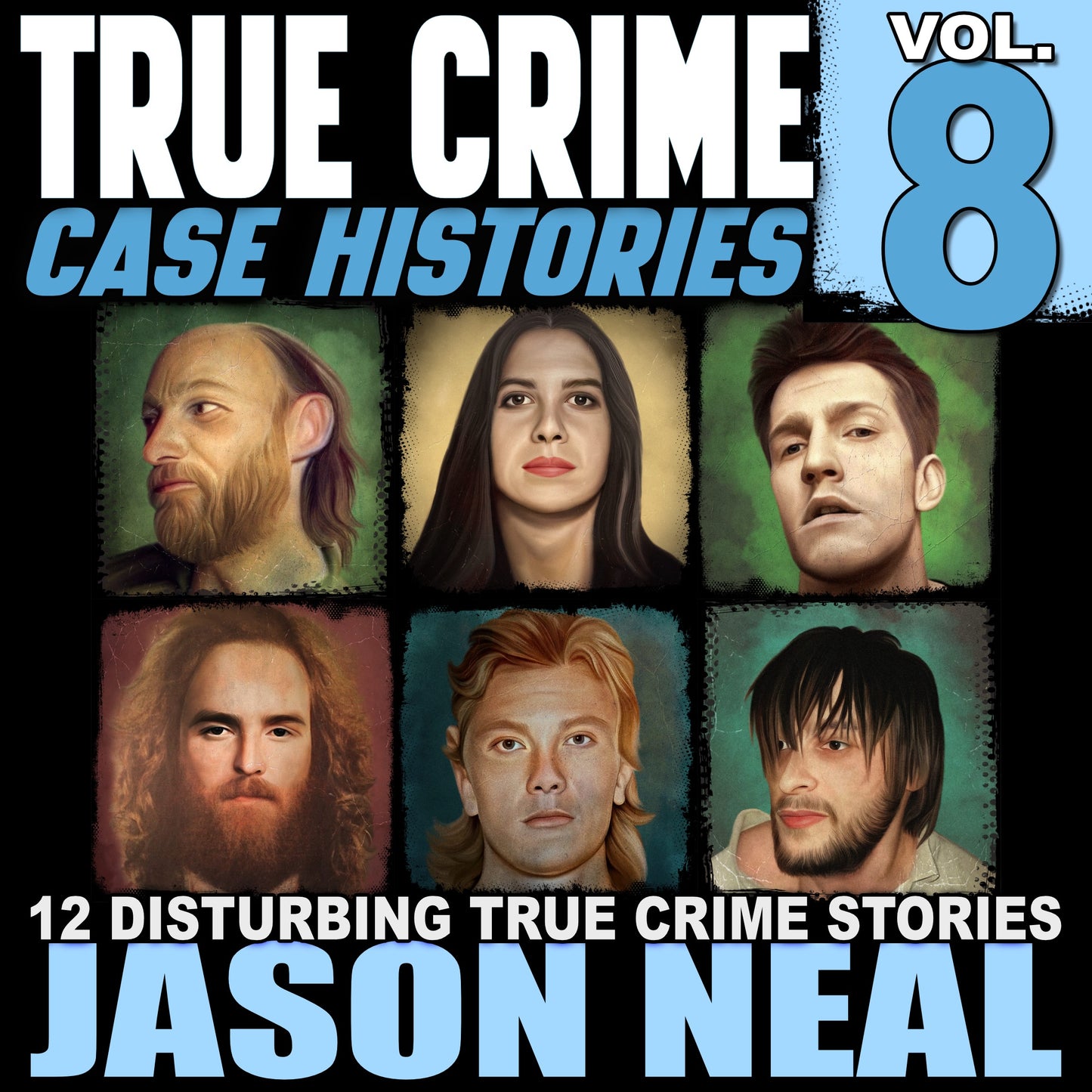 True Crime Case Histories - Volume 8 (AUDIOBOOK)