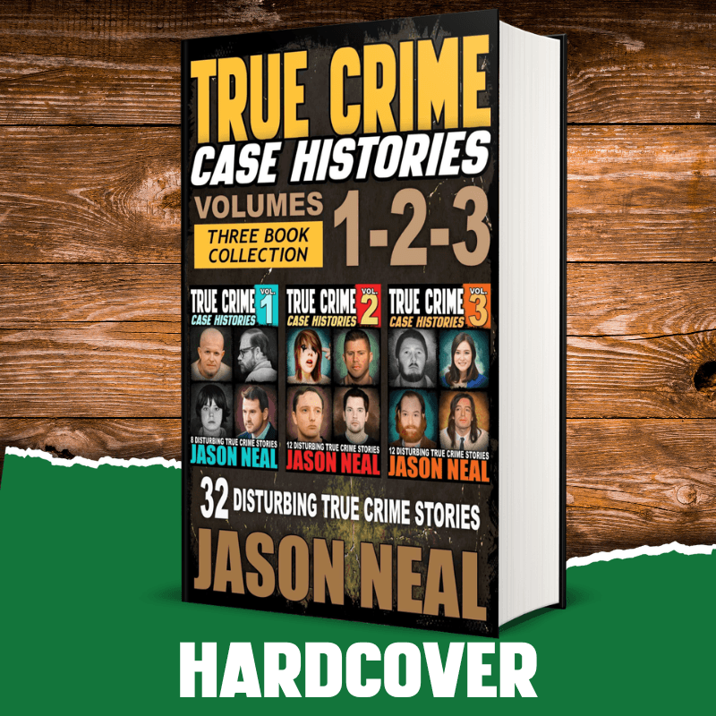 True Crime Case Histories - (Books 1, 2 & 3) (HARDCOVER) - Jason Neal Books