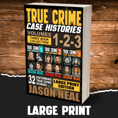 True Crime Case Histories - (Books 1, 2 & 3) LARGE PRINT (PAPERBACK) - Jason Neal Books