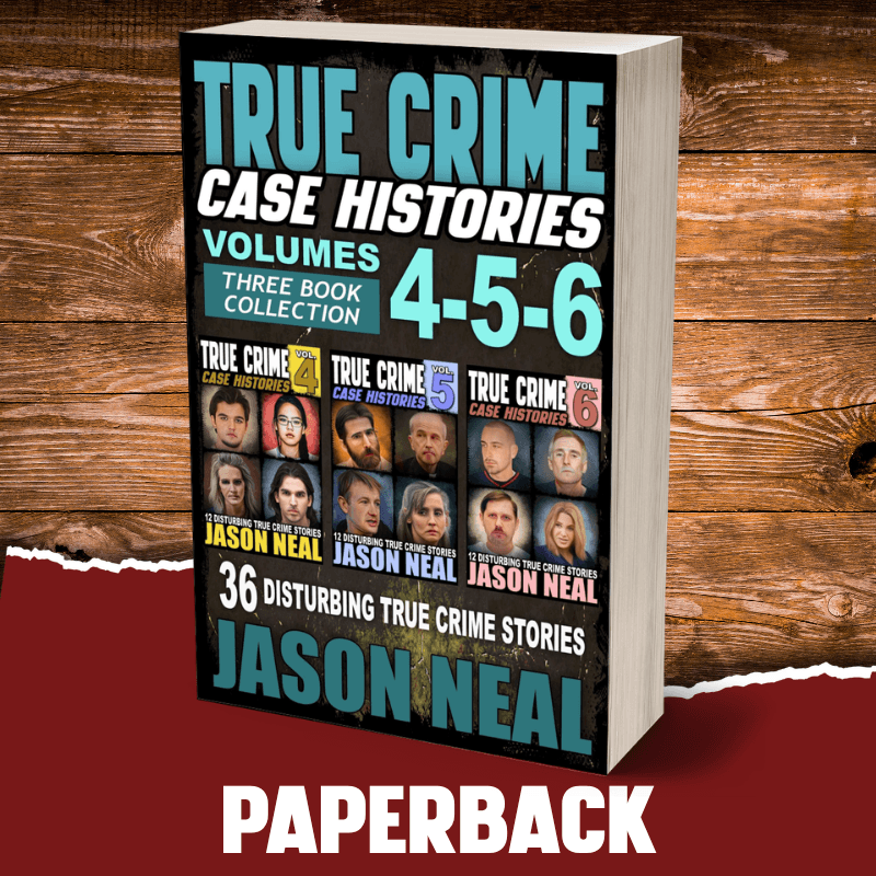 True Crime Case Histories - (Books 4, 5, & 6) (PAPERBACK) - Jason Neal Books
