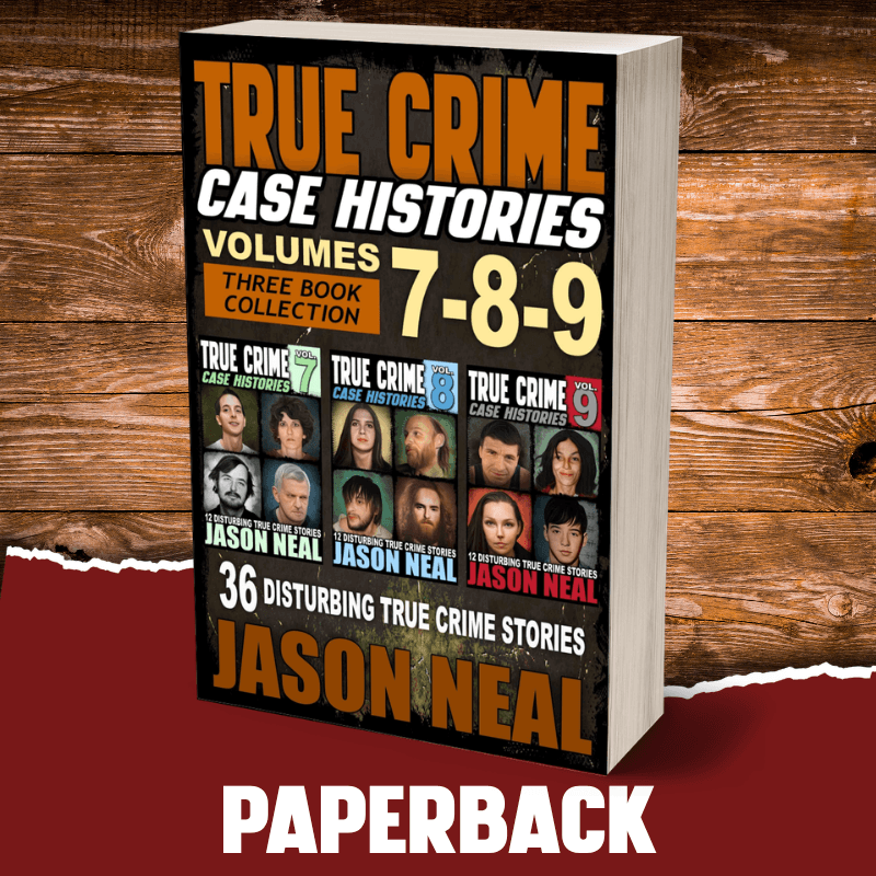 True Crime Case Histories - (Books 7, 8, & 9) (PAPERBACK) - Jason Neal Books