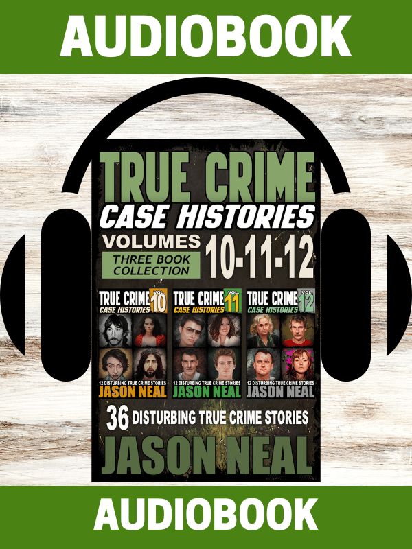 True Crime Case Histories - Volumes 10-11-12 (AUDIOBOOK)