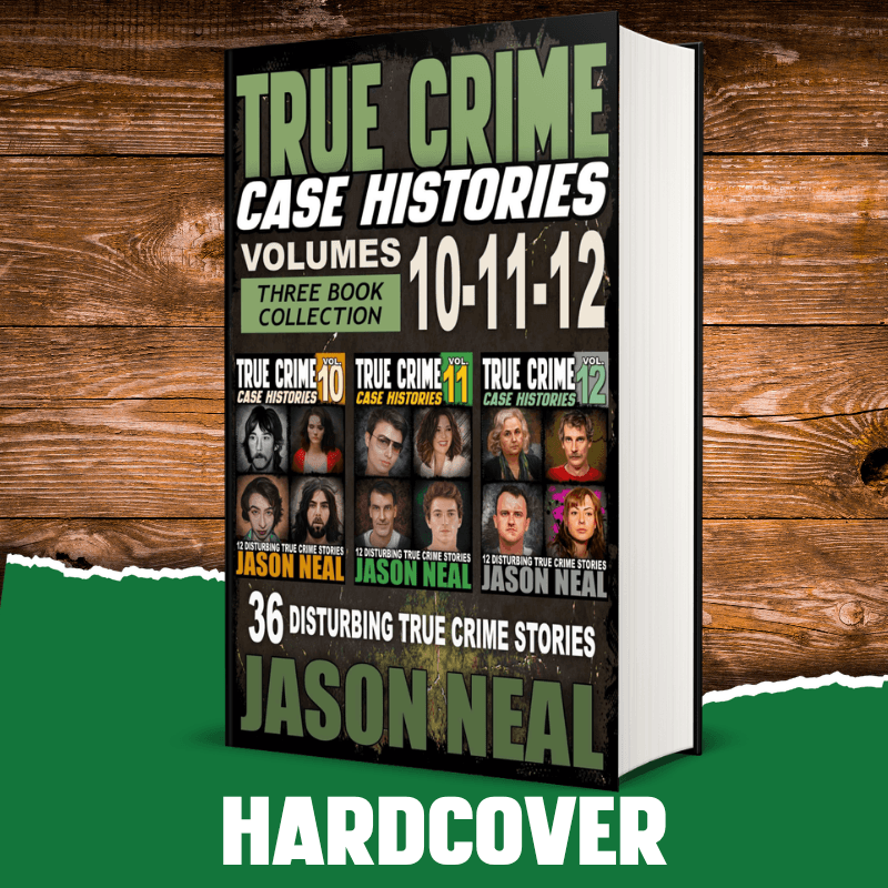 True Crime Case Histories - (Books 10, 11, & 12) (HARDCOVER) - Jason Neal Books