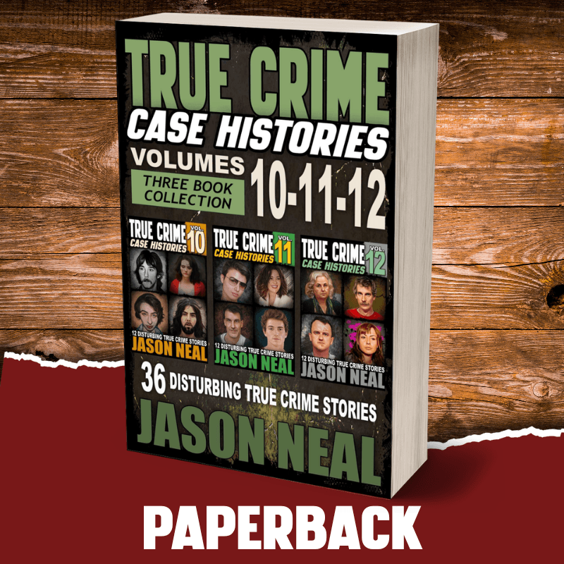 True Crime Case Histories - (Books 10, 11, & 12) (PAPERBACK) - Jason Neal Books