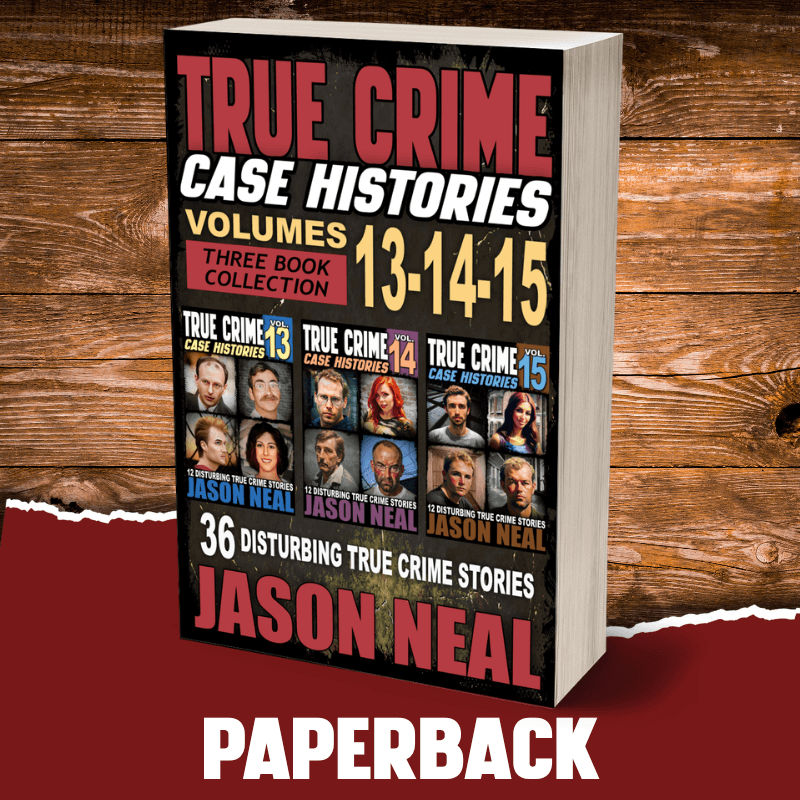 True Crime Case Histories - (Books 13, 14, & 15) (PAPERBACK) - Jason Neal Books