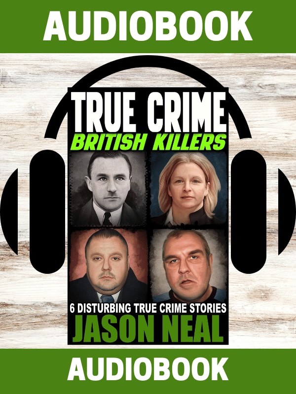 TRUE CRIME: BRITISH KILLERS (AUDIOBOOK)