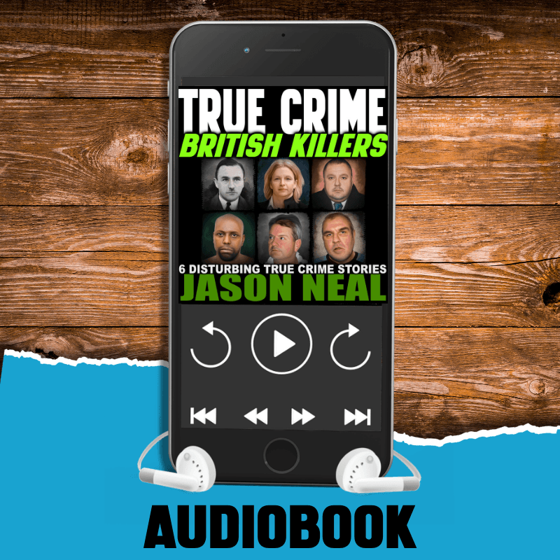 TRUE CRIME: BRITISH KILLERS (AUDIOBOOK) - Jason Neal Books