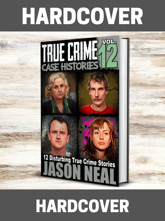 True Crime Case Histories - Volume 12 (HARDCOVER)