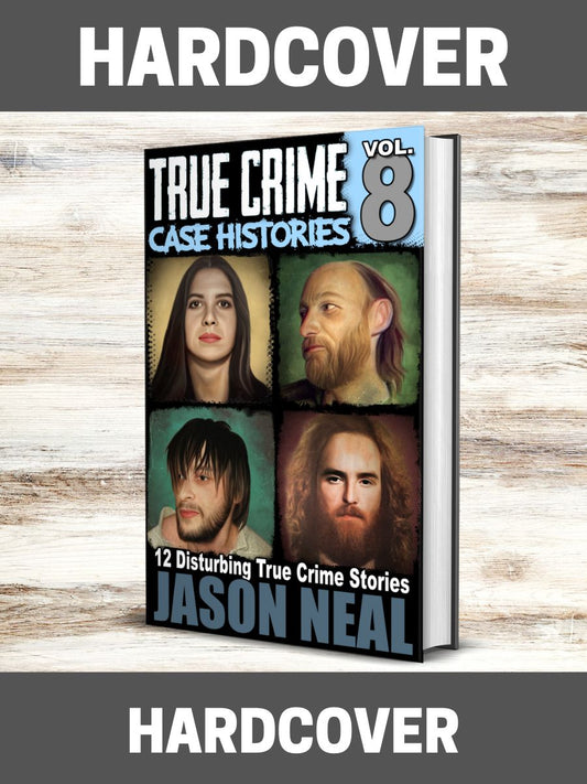 True Crime Case Histories - Volume 8 (HARDCOVER)