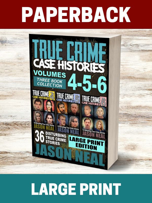 True Crime Case Histories - (Books 4, 5, & 6) LARGE PRINT (PAPERBACK)