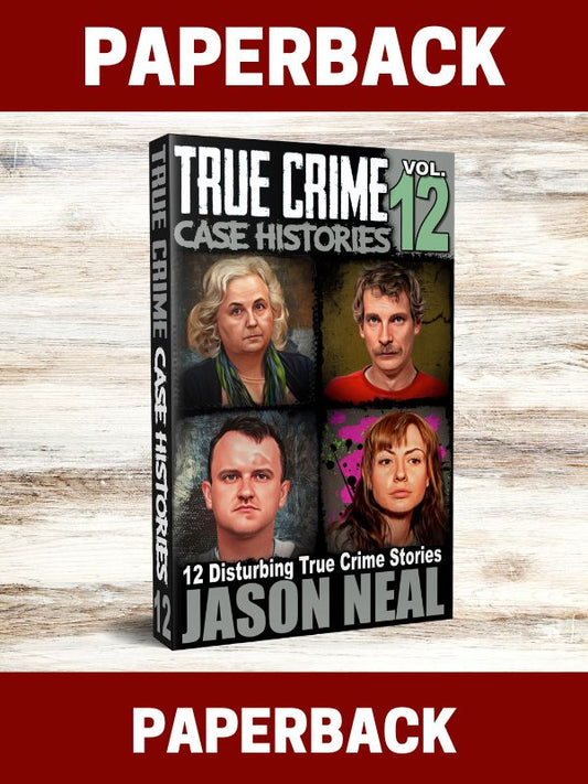 True Crime Case Histories - Volume 12 (PAPERBACK)