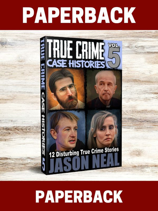 True Crime Case Histories - Volume 5 (PAPERBACK)