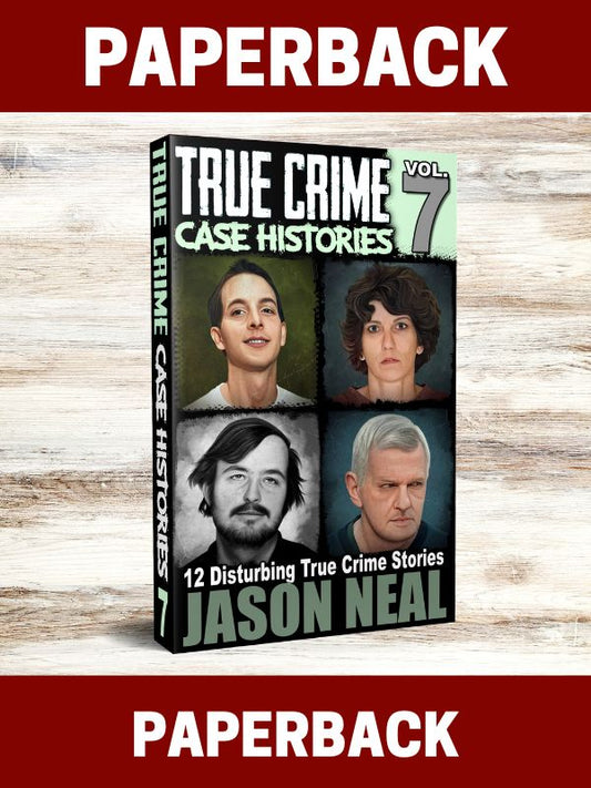 True Crime Case Histories - Volume 7 (PAPERBACK)