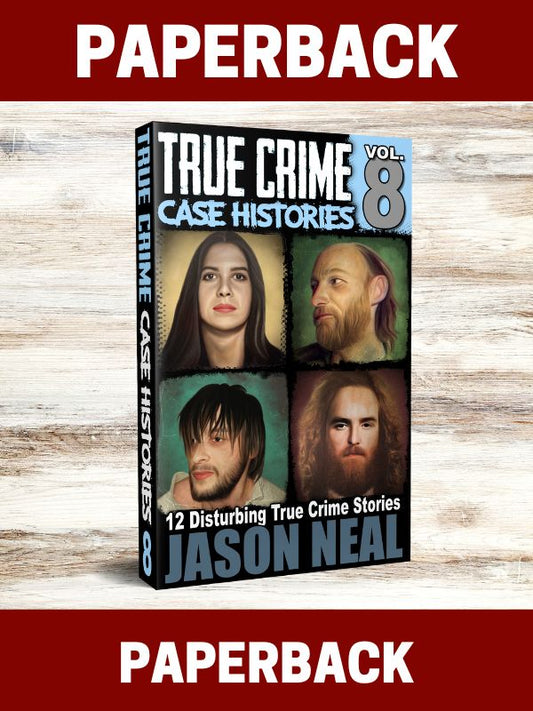 True Crime Case Histories - Volume 8 (PAPERBACK)