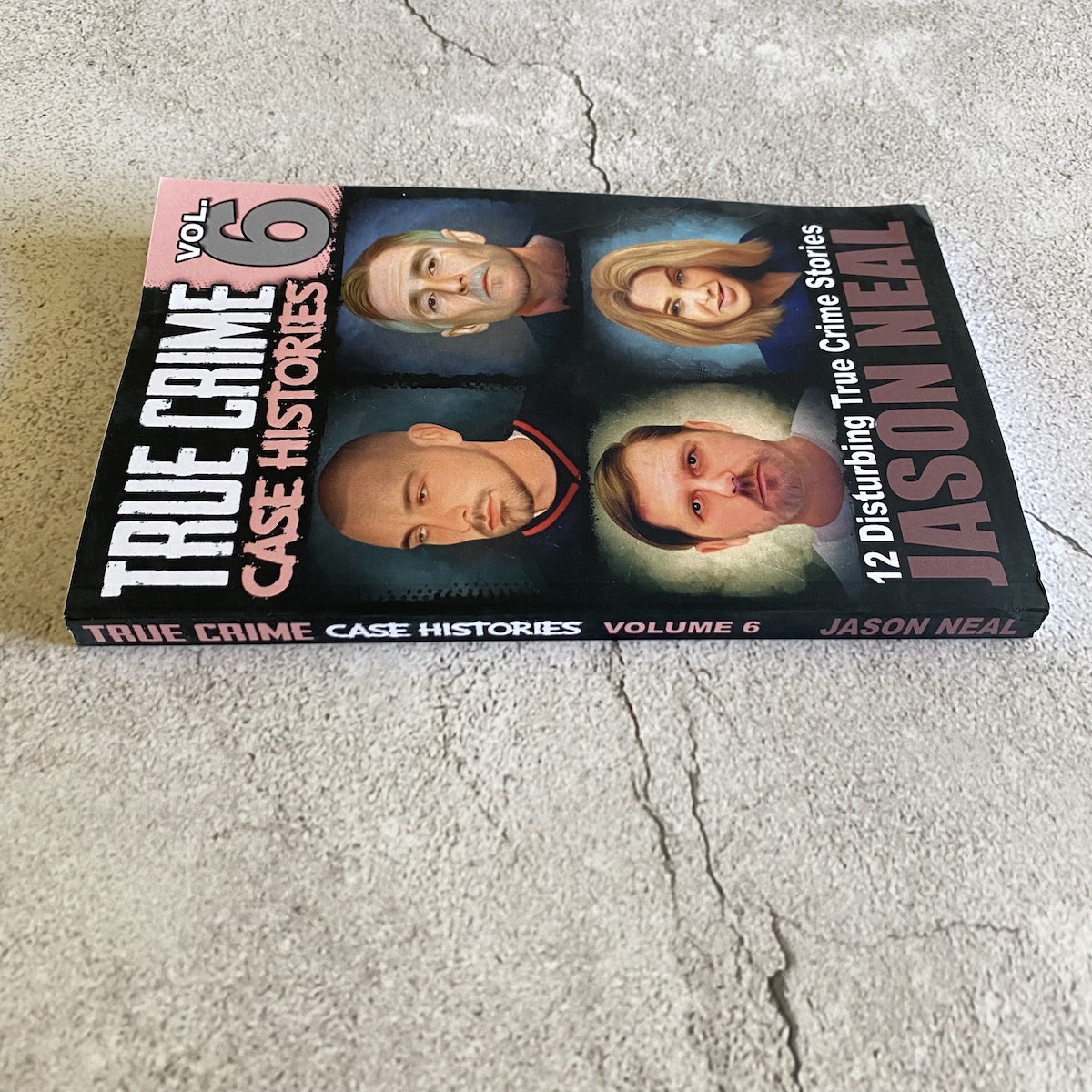 True Crime Case Histories - Volume 6 (PAPERBACK)