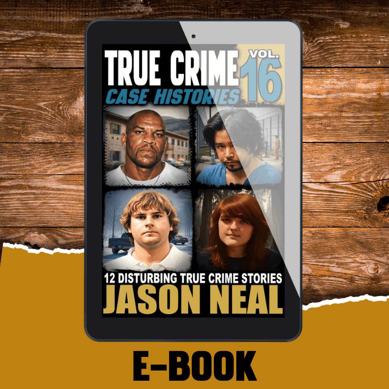 True Crime Case Histories - Volume 16 (Ebook)