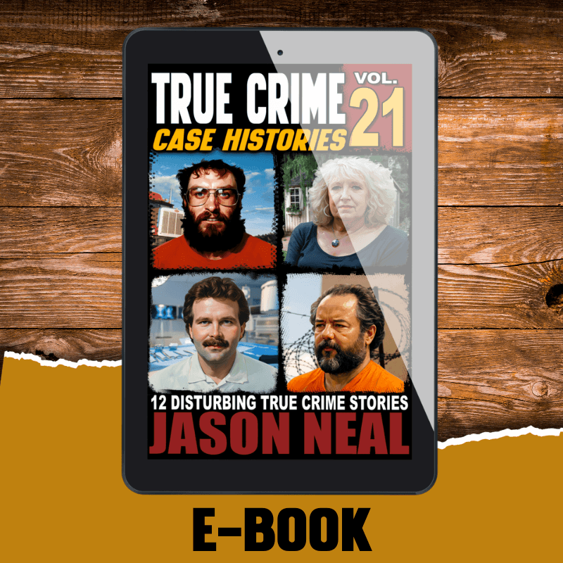 True Crime Case Histories - Volume 21 (Ebook)