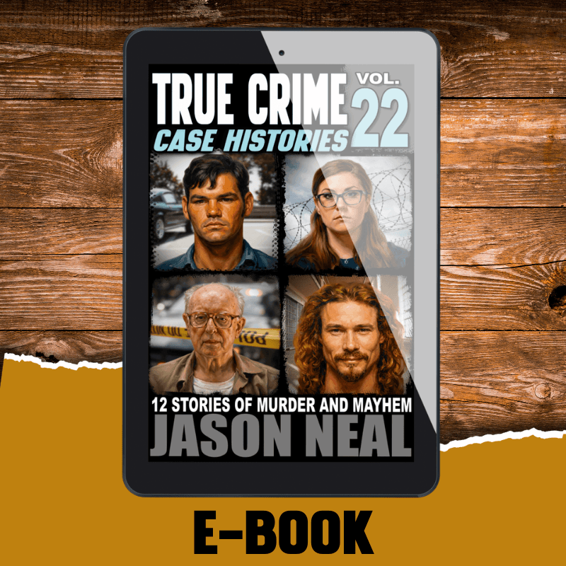 True Crime Case Histories - Volume 22 (Ebook)