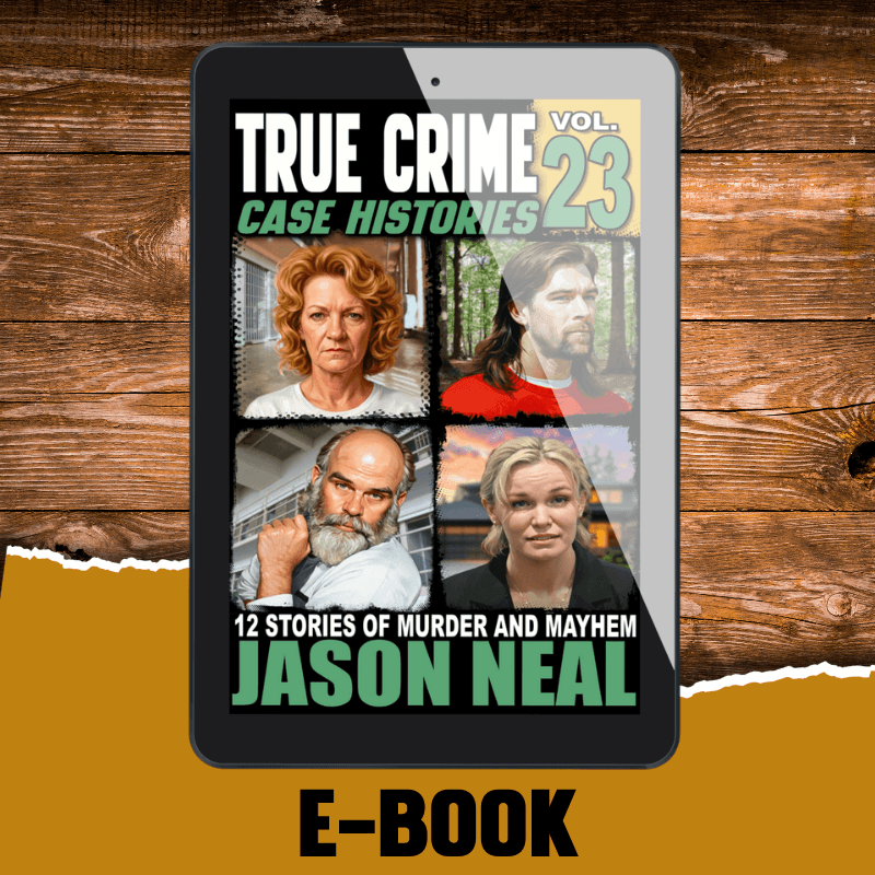 True Crime Case Histories - Volume 23 (Ebook)