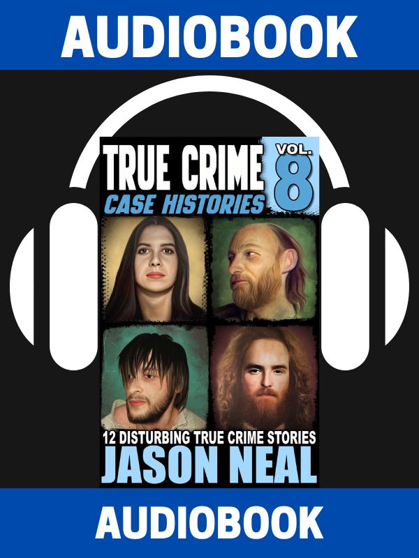 True Crime Case Histories - Volume 8 (AUDIOBOOK)